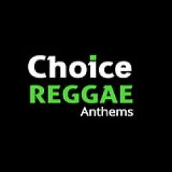 Choice Reggae Anthems