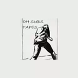 Oh Subs Tapes
