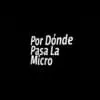 Por donde pasa la Micro - Escucha la radio en línea