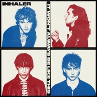 Inhaler - if you’re gonna break my heart