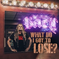 Sebastian Bach - what do i got to lose-