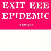 Exit EEE - epidemic (edision factor remix)