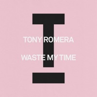 Tony Romera - waste my time