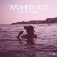 Washed Out - feel it all around